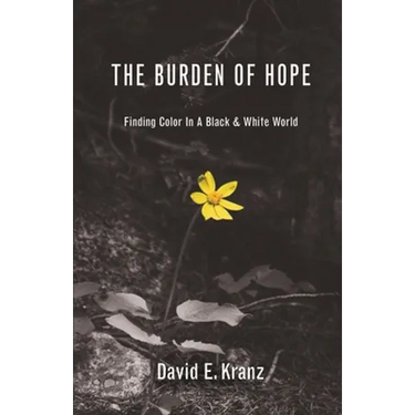 The Burden of Hope: Finding Color In A Black & White World
