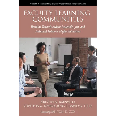 Faculty Learning Communities: Working Towards a More Equitable, Just, and Antiracist Future in Higher Education