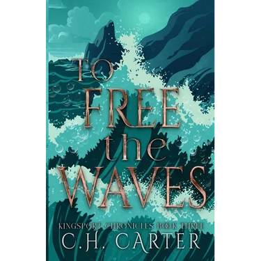 To Free the Waves: Kingsport Chronicles Book 3