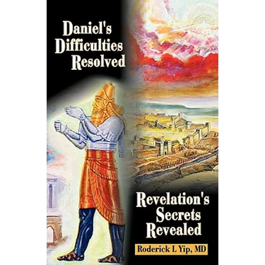 Daniel's Difficulties Resolved - Revelation's Secrets Revealed