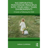 Incorporating Montessori Principles into Your Early Years Environments: A Guide to Following the Child