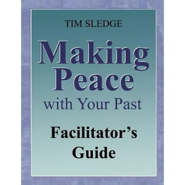 Making Peace with Your Past Facilitator's Guide