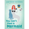 You Can't Fool a Mermaid