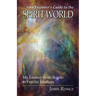 An Engineer's Guide to the Spirit World: My Journey from Skeptic to Psychic Medium