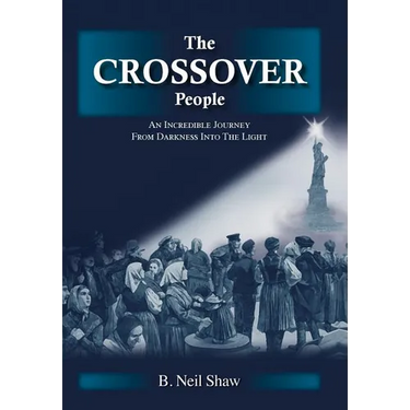 The Crossover People: An Incredible Journey from Darkness into the Light