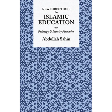 New Directions in Islamic Education: Pedagogy and Identity Formation