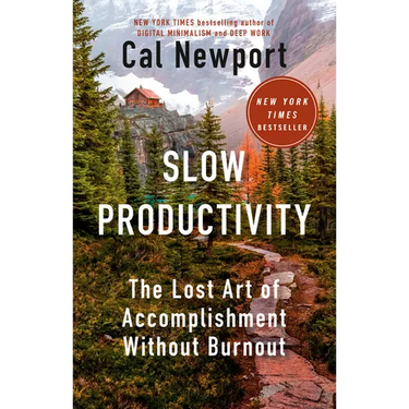 Slow Productivity: The Lost Art of Accomplishment Without Burnout