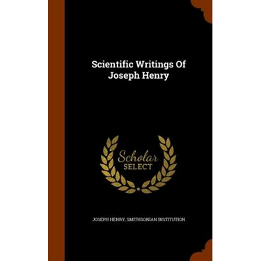 Scientific Writings Of Joseph Henry