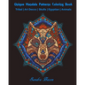 Unique Mandala Patterns Coloring Book: Tribal - Art Decco - Skulls - Egyptian - Animals