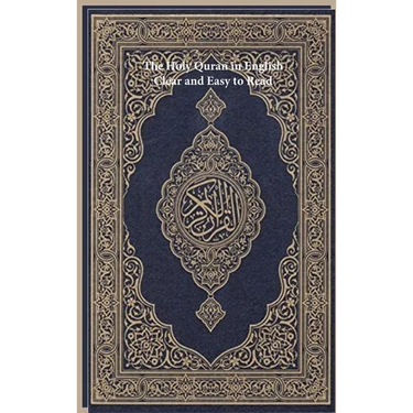 The Holy Quran in English: Clear and Easy to Read