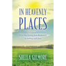 In Heavenly Places: A 30 Day Journey from Brokenness to Intimacy with Jesus