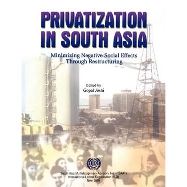 Privatization in South Asia: Minimizing negative social effects through restructuring