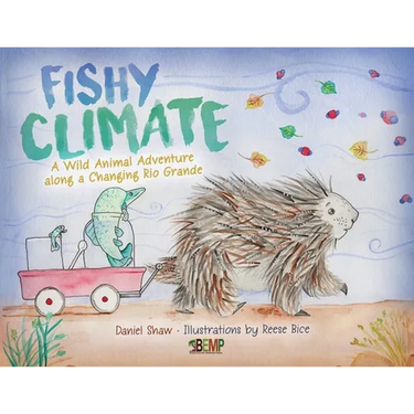 Fishy Climate: A Wild Animal Adventure along a Changing Rio Grande
