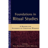 Foundations in Ritual Studies: A Reader for Students of Christian Worship
