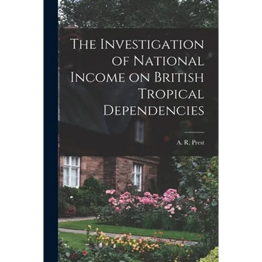 The Investigation of National Income on British Tropical Dependencies