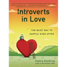 Introverts in Love: The Quiet Way to Happily Ever After