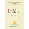 Life is Hard Food is Easy: The 5-Step Plan to Overcome Emotional Eating