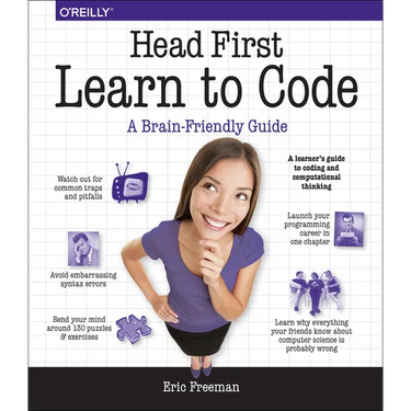 Head First Learn to Code: A Learner's Guide to Coding and Computational Thinking