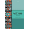 Relational Moral Theory: African Ethics in and Beyond the Continent