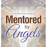 Mentored by Angels: Do You Want to Learn to Channel?