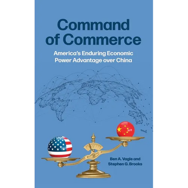 Command of Commerce: America's Enduring Economic Power Advantage Over China