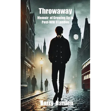 Throwaway: A Memoir of Growing Up in Post-WW II London