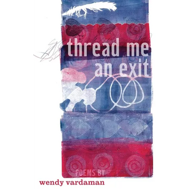 thread me an exit: poems