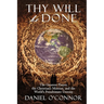 Thy Will Be Done: The Greatest Prayer, the Christian's Mission, and the World's Penultimate Destiny