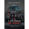 A Look Through My Eyes: Unexplainable Ghost Experience: Based on True Events