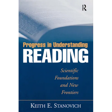 Progress in Understanding Reading: Scientific Foundations and New Frontiers