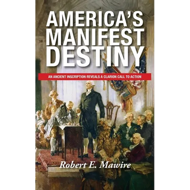 America's Manifest Destiny: An Ancient Inscription Reveals a Clarion Call to Action