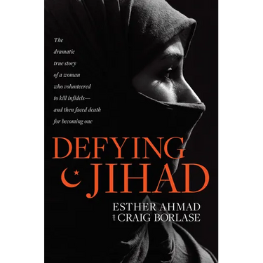 Defying Jihad: The Dramatic True Story of a Woman Who Volunteered to Kill Infidels--And Then Faced Death for Becoming One