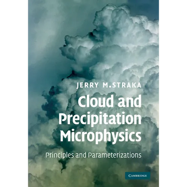 Cloud and Precipitation Microphysics: Principles and Parameterizations