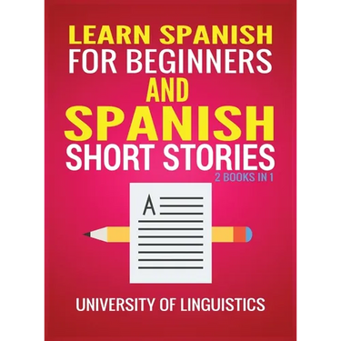 Learn Spanish For Beginners AND Spanish Short Stories: 2 Books IN 1!