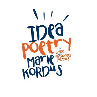Idea Poetry: To Guide Your Passionate Pursuits