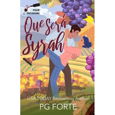 Que Será, Syrah: A Pour Decisions Romance
