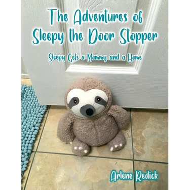 The Adventures of Sleepy the Door Stopper: Sleepy Gets a Mommy and a Home