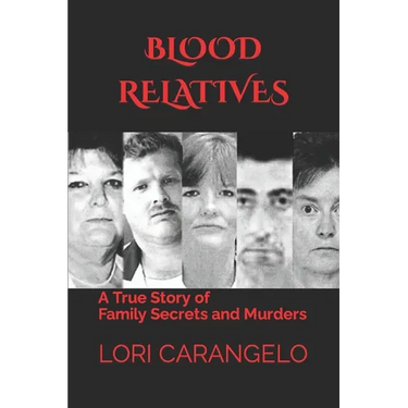 Blood Relatives: A True Story of Family Secrets and Murders