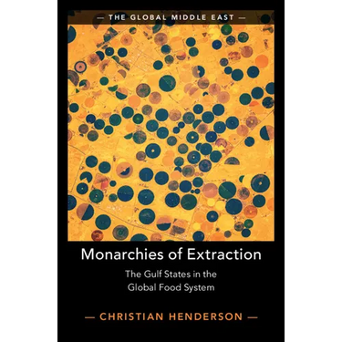 Monarchies of Extraction: The Gulf States in the Global Food System
