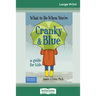 What to Do When You're Cranky and Blue: A Guide for Kids (16pt Large Print Edition)