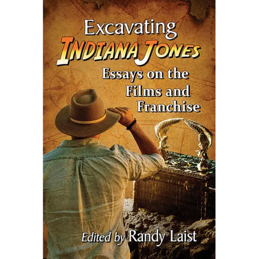 Excavating Indiana Jones: Essays on the Films and Franchise