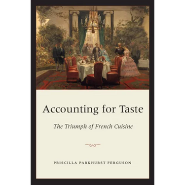 Accounting for Taste: The Triumph of French Cuisine