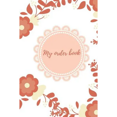 My Order Book: Diary for All My Orders: Cupcakes, Cakes, Cake Pops & Cookies
