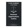 Law School Study Guides: Business Organizations Outline