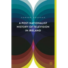 A Post-Nationalist History of Television in Ireland