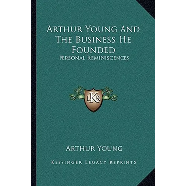 Arthur Young And The Business He Founded: Personal Reminiscences