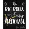 The Big Book of Easy Sudoku: Great Large Puzzle Book featuring 330 Sudoku Puzzles with Solutions, Floral Edition #3, Great Gift for Adults, Teens or K