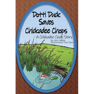 Dotti Duck Saves Chickadee Chops: A Chickadee Chalk Story