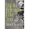 With Friends Like You
