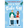 Jack & Frost Bake-Off: A sweet competitors to lovers Christmas romantic comedy: Christmas in Connecticut Book Two